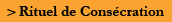 Rituel de Cons&eacute;cration