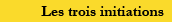 Les trois initiations