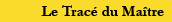 Le Trac&eacute; du Ma&icirc;tre